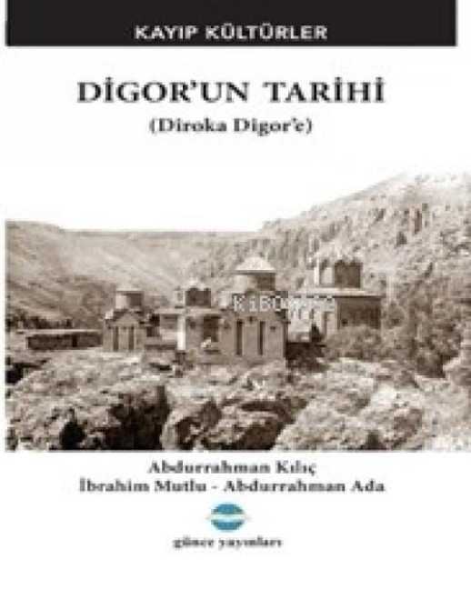 Digorun Tarihi - Abdurrahman Kilic, Ibrahim Mutlu, Abdurrahman Ada