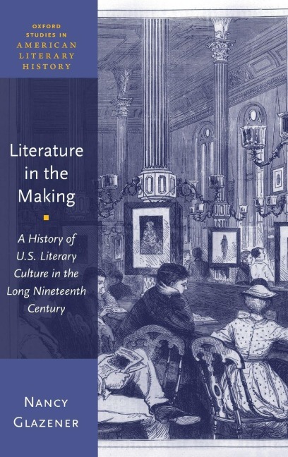 Literature in the Making - Nancy Glazener