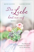 Cover-Bild zum Titel 'Die Liebe hört nie auf' von 'Betsy Duffey, Laurie Myers'