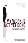 Cover-Bild zum Titel 'My Work Is Not Yet Done' von 'Thomas Ligotti'