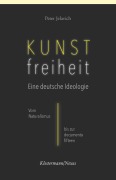 Cover-Bild zum Titel 'Kunstfreiheit: Eine deutsche Ideologie' von 'Peter Jelavich'