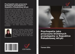Cover-Bild zum Titel 'Psychopatia jako przyczyna brutalnych przest¿pstw w Republice Po¿udniowej Afryki' von 'Tareen Ellis'