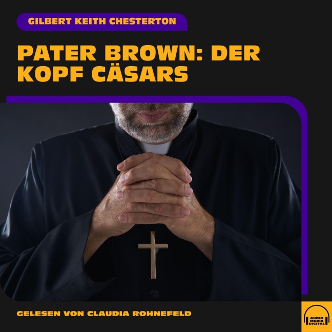 Pater Brown: Der Kopf Cäsars - Gilbert Keith Chesterton