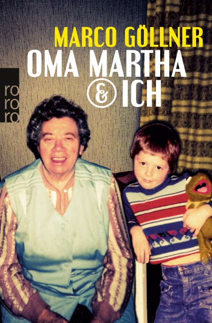 Oma Martha & ich - Marco Göllner