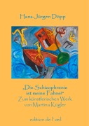 Cover-Bild zum Titel '"Die Schizophrenie ist meine Fahne!"' von 'Hans-Jürgen Döpp'
