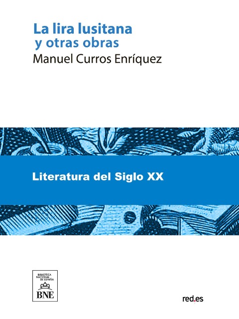 La lira lusitana La señorita de aldea ; De mi álbum ; Artículos y poesías, en gallego y castellano - Manuel Curros Enríquez, Segismundo Moret