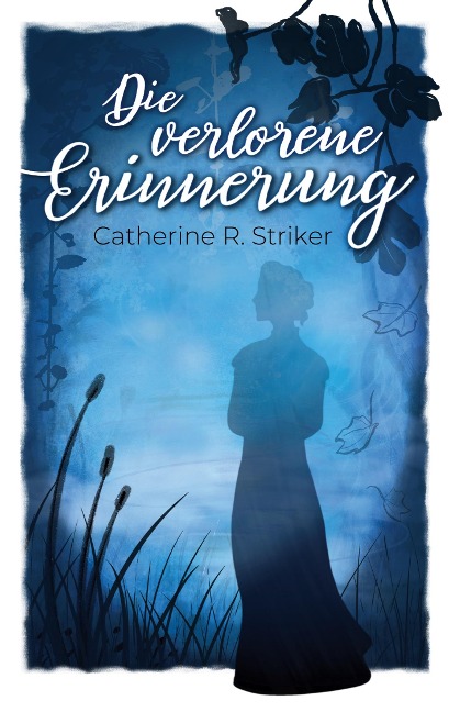 Die verlorene Erinnerung - Catherine R. Striker