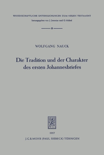 Die Tradition und der Charakter des ersten Johannesbriefes - Wolfgang Nauck