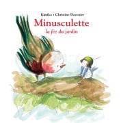 Minusculette la fée du jardin - Christine Davenier, Kimiko