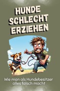 Cover-Bild zum Titel 'Hunde schlecht erziehen' von 'Lily Becker'