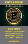 Ethereum: Entdecken Sie die Geheimnisse der Kryptowährung und Blockchain , um sicher und profitabel zu investieren - 