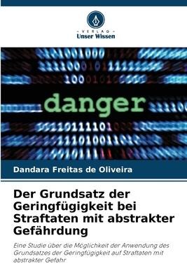 Der Grundsatz der Geringfügigkeit bei Straftaten mit abstrakter Gefährdung - Dandara Freitas de Oliveira