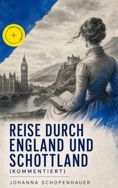 Reise durch England und Schottland (Kommentiert) - Johanna Schopenhauer