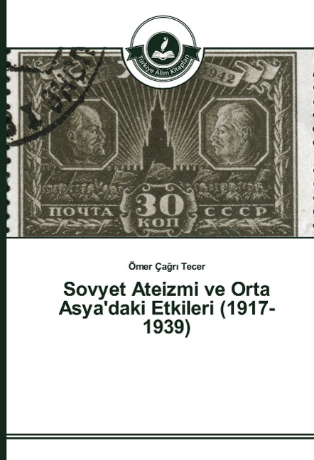 Sovyet Ateizmi ve Orta Asya'daki Etkileri (1917-1939) - Ömer Ça¿r¿ Tecer