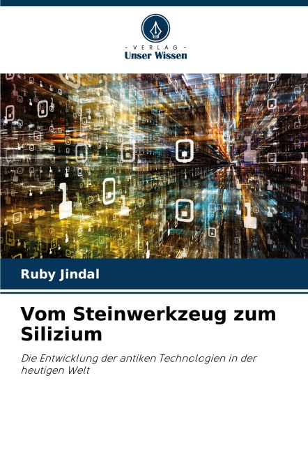 Vom Steinwerkzeug zum Silizium - Ruby Jindal