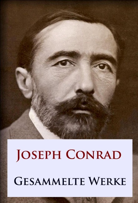 Joseph Conrad - Gesammelte Werke - Joseph Conrad