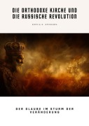 Cover-Bild zum Titel 'Die Orthodoxe Kirche und die Russische Revolution' von 'Sophia D. Smirnowa'
