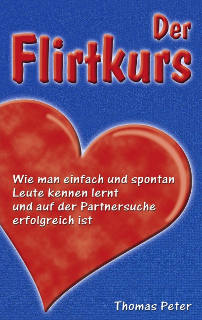 Der Flirtkurs - Thomas Peter