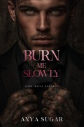 Cover-Bild zum Titel 'Burn Me Slowly: Dark Mafia Romance (Pretty When I Break Series, #1)' von 'Anya Sugar'