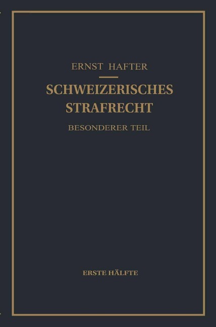 Schweizerisches Strafrecht. Besonderer Teil - Ernst Hafter
