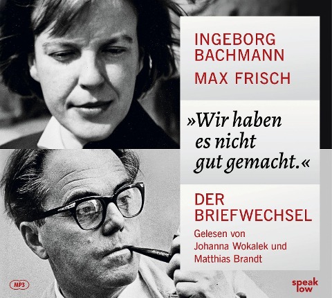 »Wir haben es nicht gut gemacht.« - Ingeborg Bachmann, Max Frisch