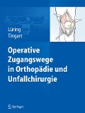 Operative Zugangswege in Orthopädie und Unfallchirurgie - 