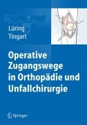 Cover-Bild zum Titel 'Operative Zugangswege in Orthopädie und Unfallchirurgie' von ''