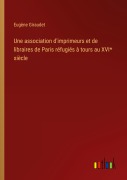 Cover-Bild zum Titel 'Une association d'imprimeurs et de libraires de Paris réfugiés à tours au XVI* siècle' von 'Eugène Giraudet'