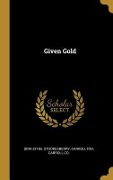 Cover-Bild zum Titel 'Given Gold' von 'Sina Ethel Stookesberry'