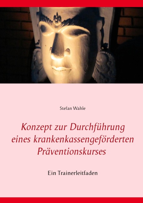 Konzept zur Durchführung eines krankenkassengeförderten Präventionskurses - Stefan Wahle