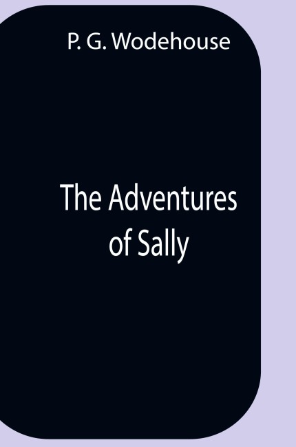 The Adventures Of Sally - P. G. Wodehouse