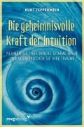 Cover-Bild zum Titel 'Die geheimnisvolle Kraft der Intuition' von 'Kurt Tepperwein'