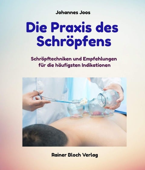 Die Praxis des Schröpfens - Johannes Joos