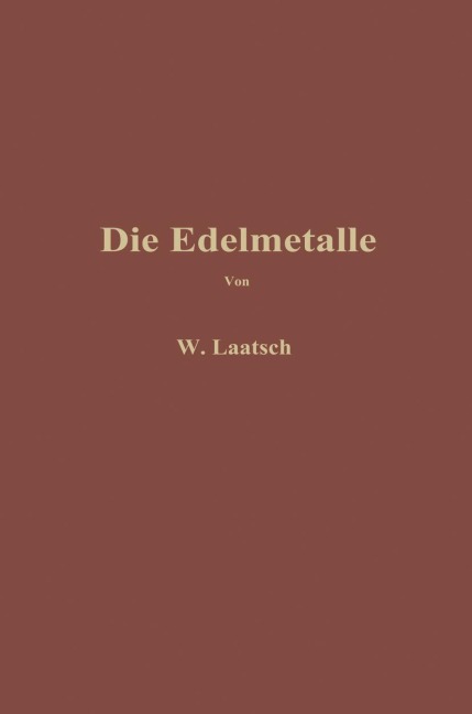Die Edelmetalle - Wilhelm Laatsch