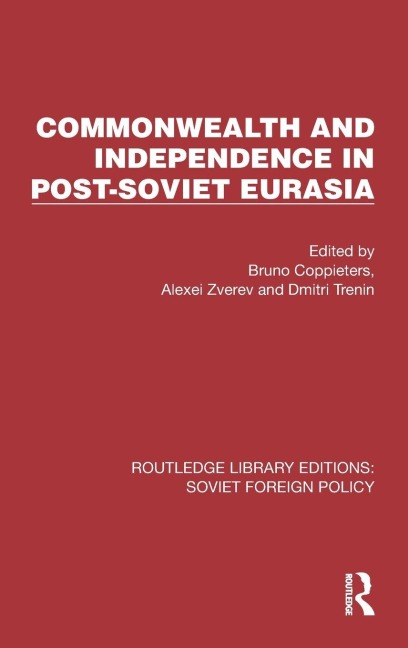 Commonwealth and Independence in Post-Soviet Eurasia - 