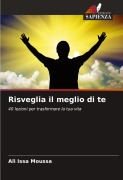 Cover-Bild zum Titel 'Risveglia il meglio di te' von 'Ali Issa Moussa'