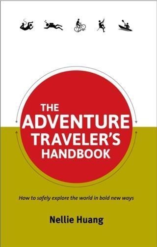 Adventure Traveler's Handbook - Nellie Huang