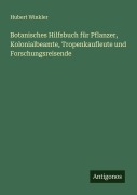 Cover-Bild zum Titel 'Botanisches Hilfsbuch für Pflanzer, Kolonialbeamte, Tropenkaufleute und Forschungsreisende' von 'Hubert Winkler'