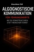 Cover-Bild zum Titel 'Algognostische Kommunikation für Führungskräfte' von 'Klaus-Dieter Thill'