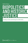 Biopolitics and Historic Justice - Kathrin Braun