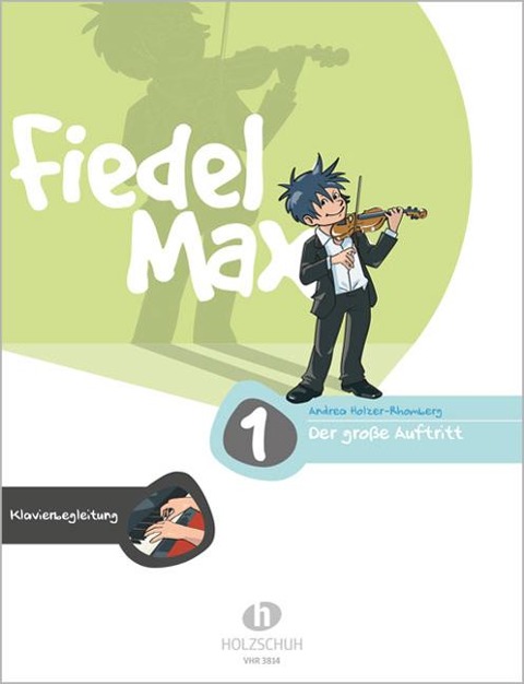 Fiedel-Max - Der große Auftritt, Band 1. Klavierbegleitung - Andrea Holzer-Rhomberg