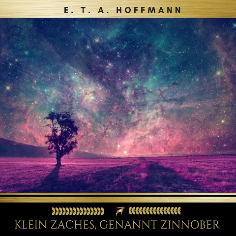 Klein Zaches, genannt Zinnober - E. T. A. Hoffmann