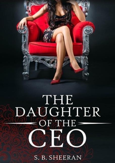 The Daughter of The CEO - S. B. Sheeran