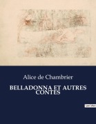 Cover-Bild zum Titel 'BELLADONNA ET AUTRES CONTES' von 'Alice de Chambrier'