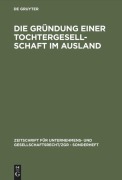 Cover-Bild zum Titel 'Die Gründung einer Tochtergesellschaft im Ausland' von ''