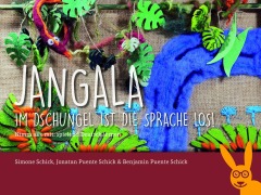 Cover-Bild zum Titel 'Jangala - im Dschungel ist die Sprache los!' von 'Simone Schick, Jonatan Puente Schick, Benjamin Puente Schick'