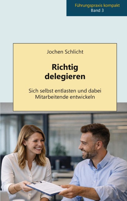 Richtig delegieren - Jochen Schlicht