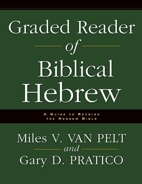 Graded Reader of Biblical Hebrew - Miles V. Van Pelt, Gary D. Pratico