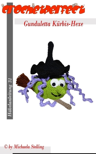 Häkelanleitung (031): Gunduletta Kürbis-Hexe - Michaela Stelling