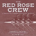 Red Rose Crew Lib/E: A True Story of Women, Winning, and the Water - David Halberstam, David Halberstam
